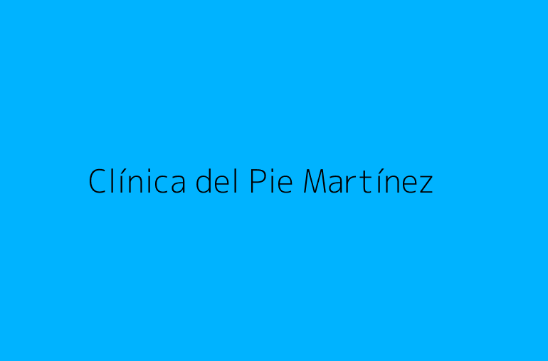 Clínica del Pie Martínez
